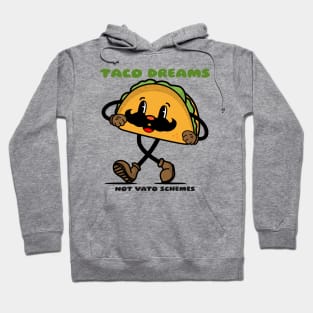 Taco dreams not vato schemes Hoodie